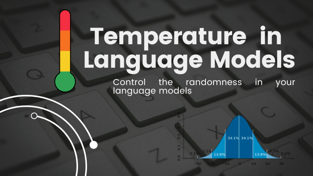 Temperature In Language Models – A way to control for Randomness